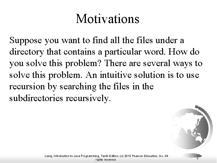 Motivations Suppose you want to find all the files under a directory that contains
