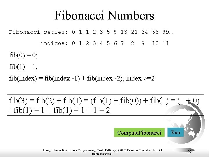 Fibonacci Numbers Fibonacci series: 0 1 1 2 3 5 8 13 21 34