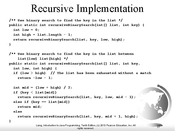 Recursive Implementation /** Use binary search to find the key in the list */