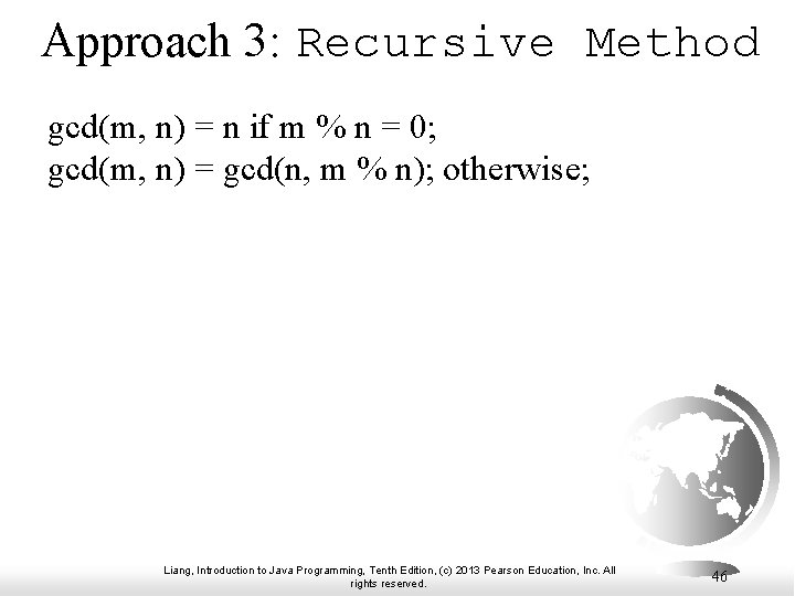 Approach 3: Recursive Method gcd(m, n) = n if m % n = 0;