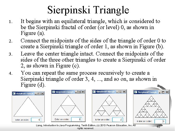 Sierpinski Triangle 1. 2. 3. 4. It begins with an equilateral triangle, which is