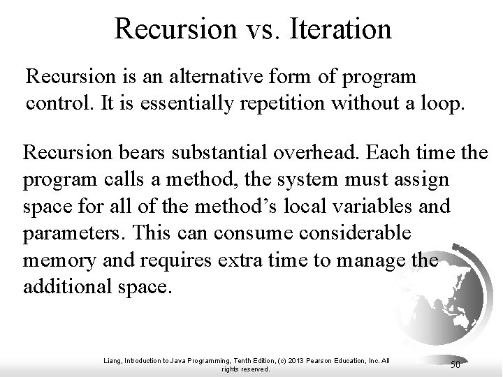 Recursion vs. Iteration Recursion is an alternative form of program control. It is essentially