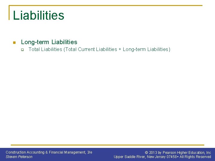 Liabilities n Long-term Liabilities q Total Liabilities (Total Current Liabilities + Long-term Liabilities) Construction