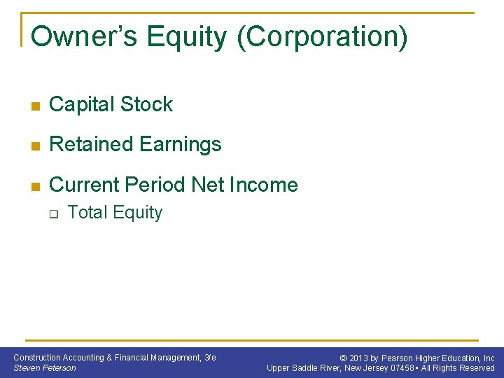 Owner’s Equity (Corporation) n Capital Stock n Retained Earnings n Current Period Net Income