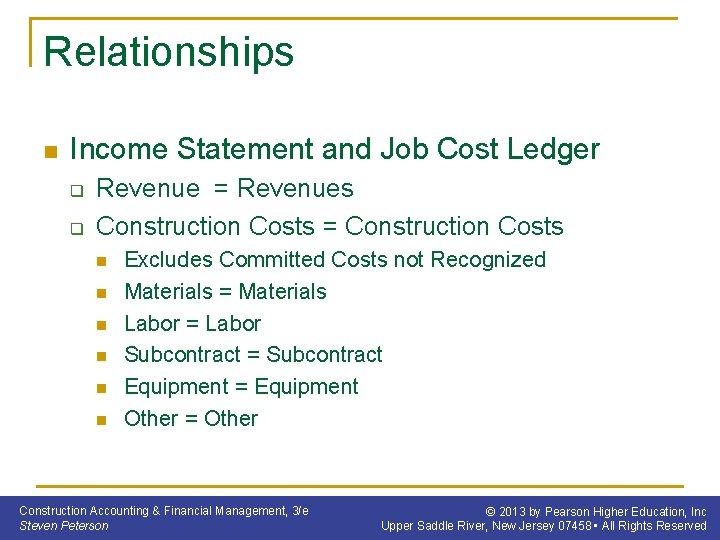 Relationships n Income Statement and Job Cost Ledger q q Revenue = Revenues Construction