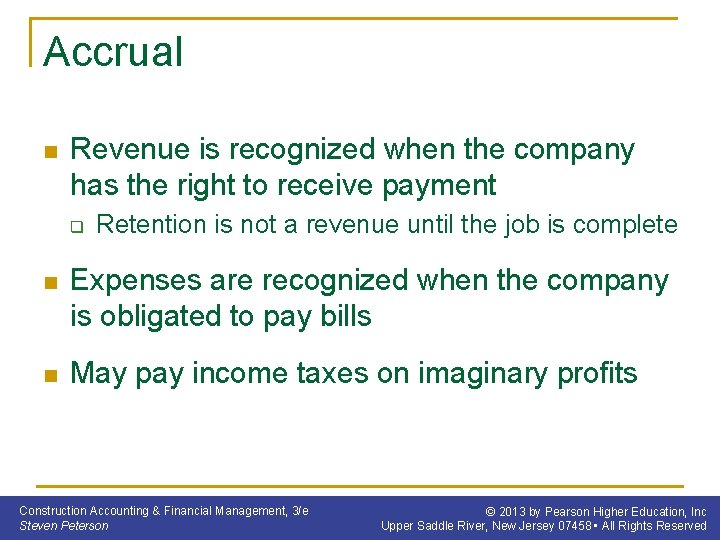 Accrual n Revenue is recognized when the company has the right to receive payment