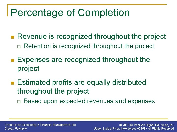 Percentage of Completion n Revenue is recognized throughout the project q Retention is recognized