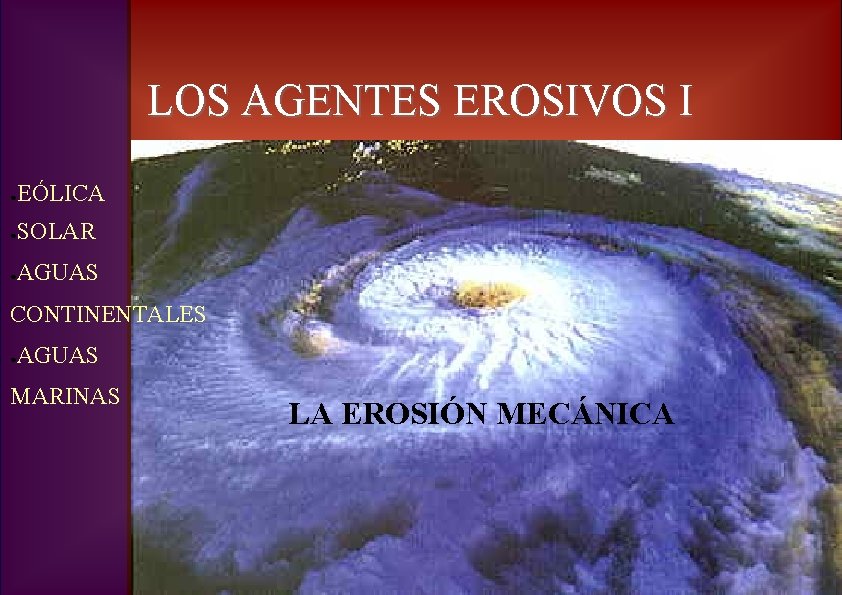 LOS AGENTES EROSIVOS I ● EÓLICA ● SOLAR ● AGUAS CONTINENTALES ● AGUAS MARINAS