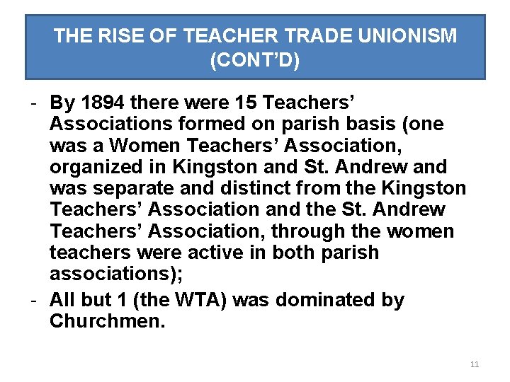 THE RISE OF TEACHER TRADE UNIONISM (CONT’D) - By 1894 there were 15 Teachers’
