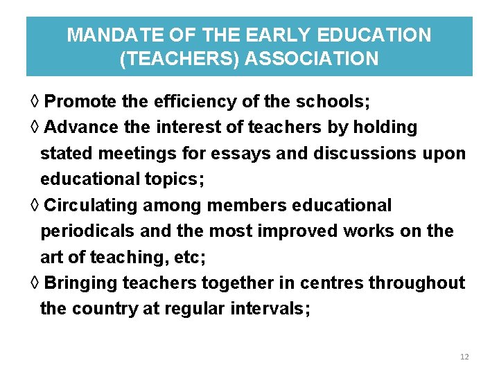 MANDATE OF THE EARLY EDUCATION (TEACHERS) ASSOCIATION ◊ Promote the efficiency of the schools;