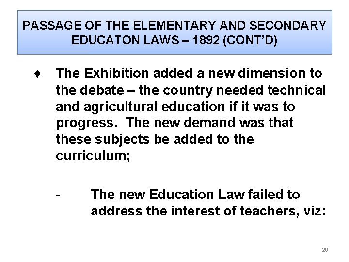 PASSAGE OF THE ELEMENTARY AND SECONDARY EDUCATON LAWS – 1892 (CONT’D) ♦ The Exhibition
