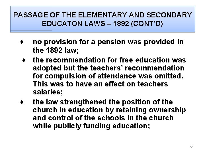PASSAGE OF THE ELEMENTARY AND SECONDARY EDUCATON LAWS – 1892 (CONT’D) ♦ no provision