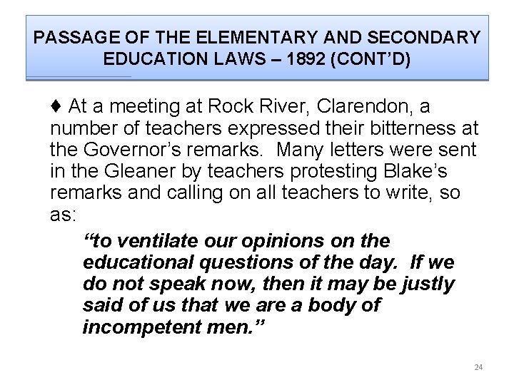 PASSAGE OF THE ELEMENTARY AND SECONDARY EDUCATION LAWS – 1892 (CONT’D) ♦ At a