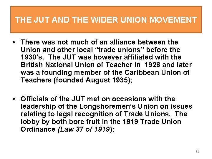 THE JUT AND THE WIDER UNION MOVEMENT • There was not much of an