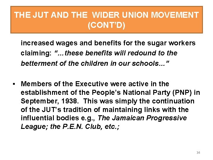 THE JUT AND THE WIDER UNION MOVEMENT (CONT’D) increased wages and benefits for the