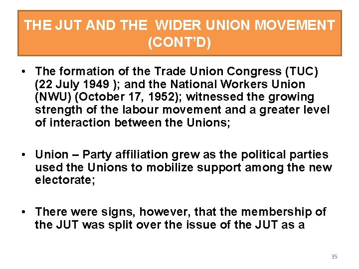 THE JUT AND THE WIDER UNION MOVEMENT (CONT’D) • The formation of the Trade