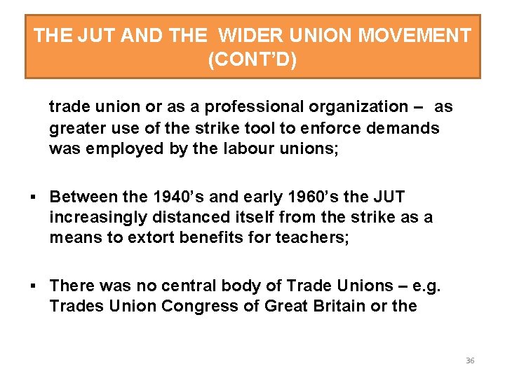 THE JUT AND THE WIDER UNION MOVEMENT (CONT’D) trade union or as a professional