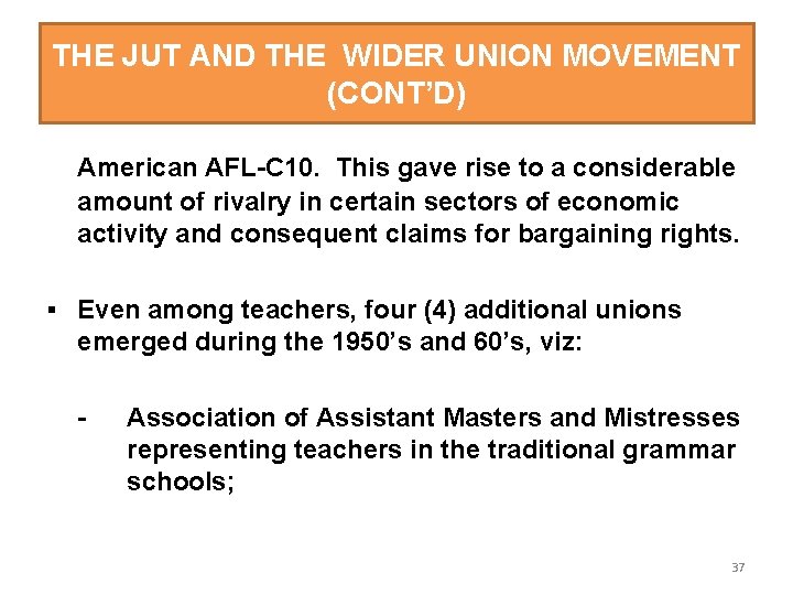 THE JUT AND THE WIDER UNION MOVEMENT (CONT’D) American AFL-C 10. This gave rise