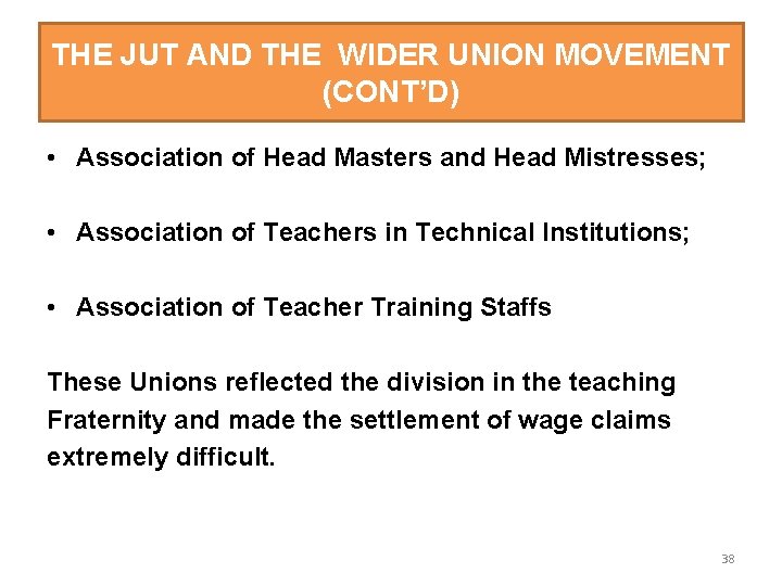 THE JUT AND THE WIDER UNION MOVEMENT (CONT’D) • Association of Head Masters and