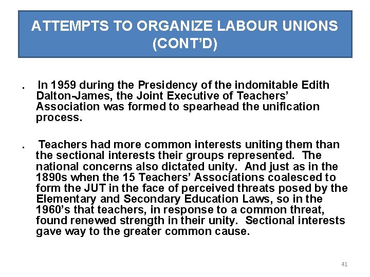 ATTEMPTS TO ORGANIZE LABOUR UNIONS (CONT’D). In 1959 during the Presidency of the indomitable