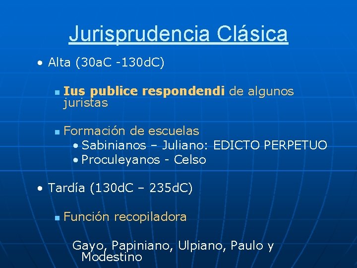 Jurisprudencia Clásica • Alta (30 a. C -130 d. C) n n Ius publice