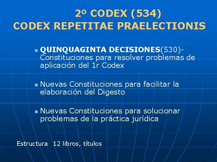 2º CODEX (534) CODEX REPETITAE PRAELECTIONIS n n n QUINQUAGINTA DECISIONES(530)Constituciones para resolver problemas