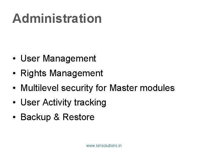 Administration • User Management • Rights Management • Multilevel security for Master modules •