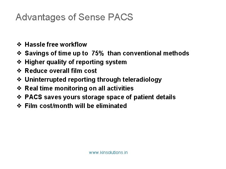 Advantages of Sense PACS ❖ ❖ ❖ ❖ Hassle free workflow Savings of time