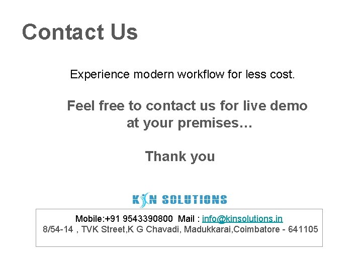 Contact Us Experience modern workflow for less cost. Feel free to contact us for