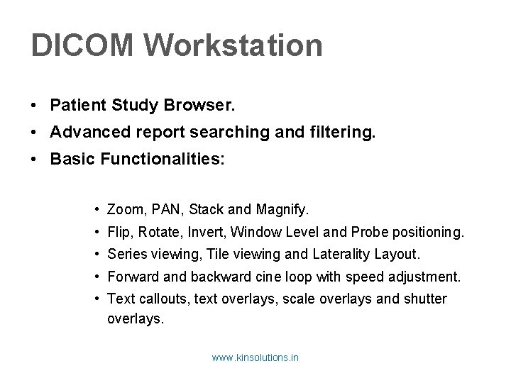 DICOM Workstation • Patient Study Browser. • Advanced report searching and filtering. • Basic