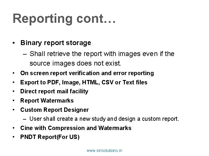 Reporting cont… • Binary report storage – Shall retrieve the report with images even