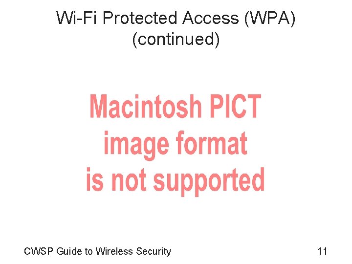 Wi-Fi Protected Access (WPA) (continued) CWSP Guide to Wireless Security 11 