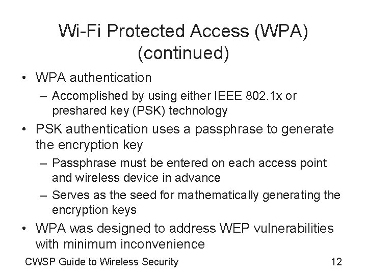 Wi-Fi Protected Access (WPA) (continued) • WPA authentication – Accomplished by using either IEEE