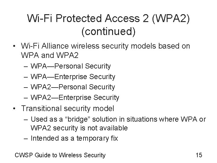 Wi-Fi Protected Access 2 (WPA 2) (continued) • Wi-Fi Alliance wireless security models based