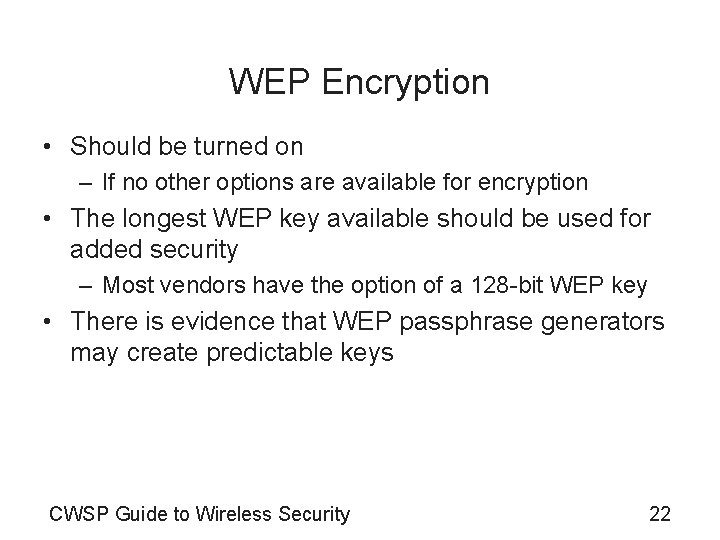 WEP Encryption • Should be turned on – If no other options are available