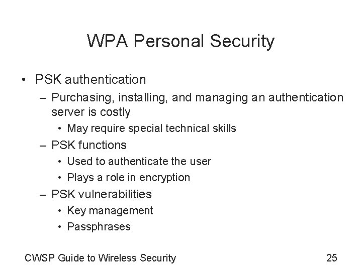 WPA Personal Security • PSK authentication – Purchasing, installing, and managing an authentication server