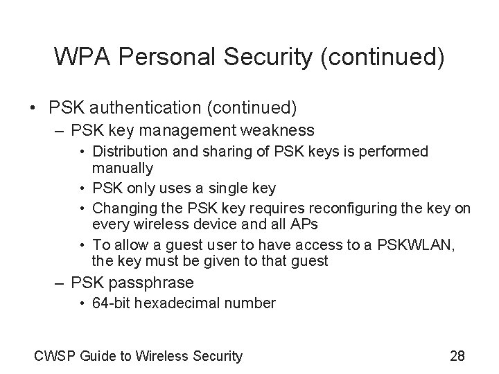 WPA Personal Security (continued) • PSK authentication (continued) – PSK key management weakness •