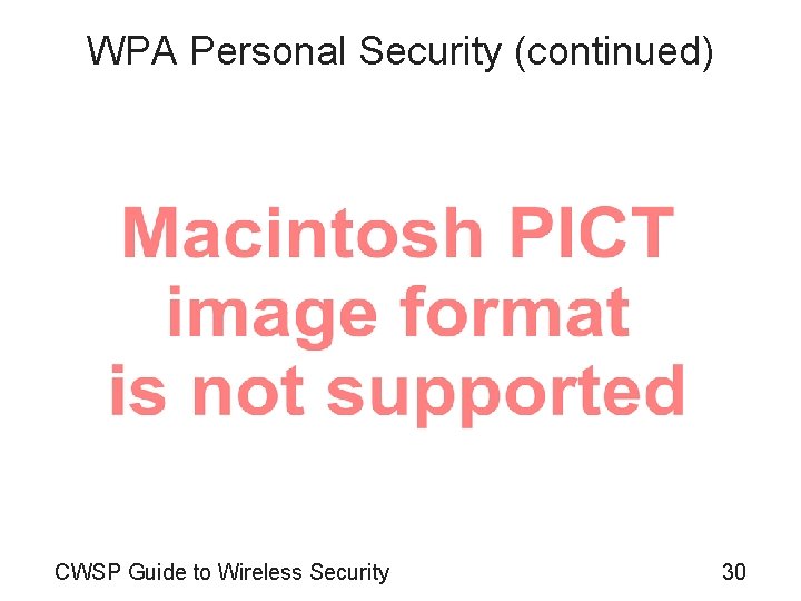 WPA Personal Security (continued) CWSP Guide to Wireless Security 30 