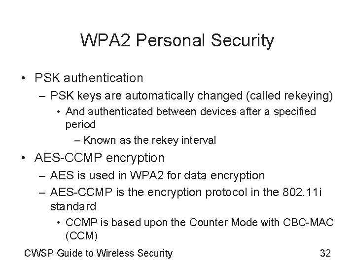 WPA 2 Personal Security • PSK authentication – PSK keys are automatically changed (called