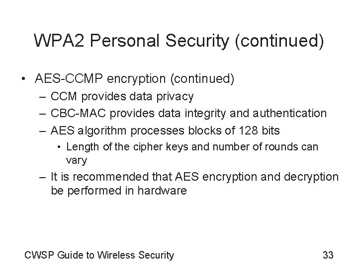 WPA 2 Personal Security (continued) • AES-CCMP encryption (continued) – CCM provides data privacy