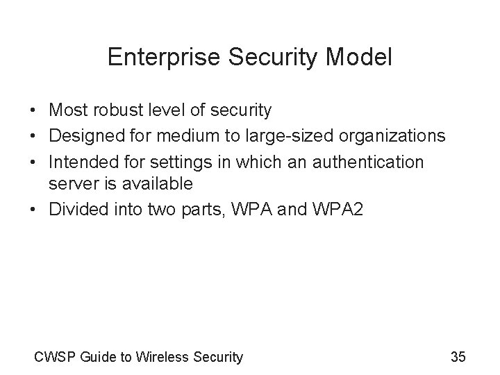 Enterprise Security Model • Most robust level of security • Designed for medium to