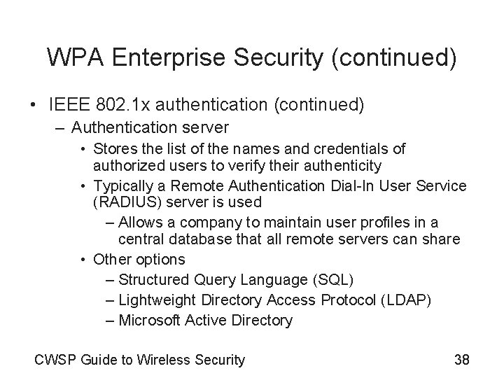 WPA Enterprise Security (continued) • IEEE 802. 1 x authentication (continued) – Authentication server