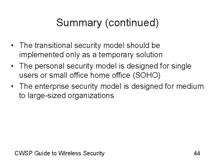 Summary (continued) • The transitional security model should be implemented only as a temporary