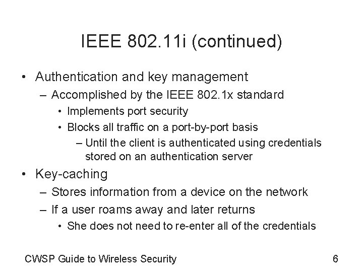 IEEE 802. 11 i (continued) • Authentication and key management – Accomplished by the