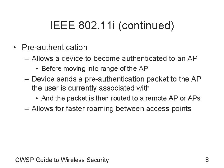 IEEE 802. 11 i (continued) • Pre-authentication – Allows a device to become authenticated