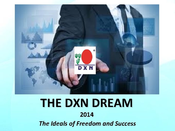 THE DXN DREAM 2014 The Ideals of Freedom and Success 