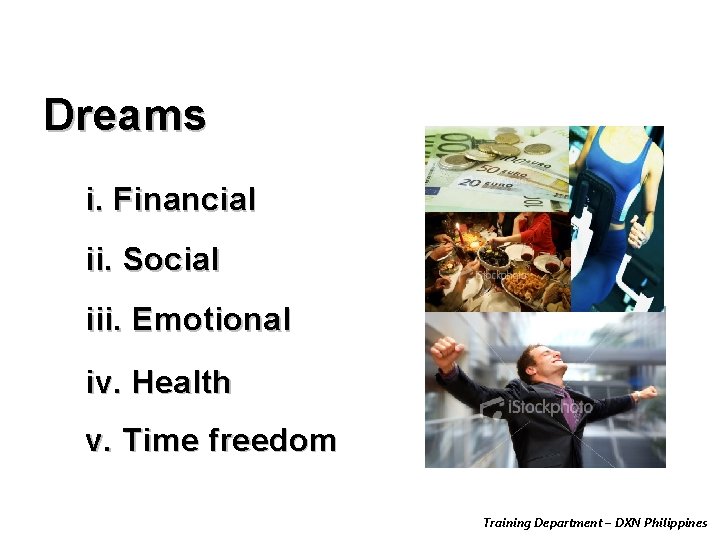 Dreams i. Financial ii. Social iii. Emotional iv. Health v. Time freedom Training Department