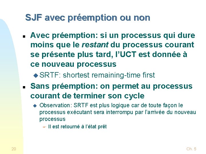 SJF avec préemption ou non n Avec préemption: si un processus qui dure moins SJF avec préemption ou non n Avec préemption: si un processus qui dure moins