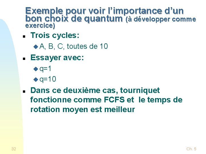 Exemple pour voir l’importance d’un bon choix de quantum (à développer comme exercice) n Exemple pour voir l’importance d’un bon choix de quantum (à développer comme exercice) n