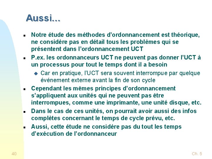 Aussi… n n n 40 Notre étude des méthodes d’ordonnancement est théorique, ne considère Aussi… n n n 40 Notre étude des méthodes d’ordonnancement est théorique, ne considère